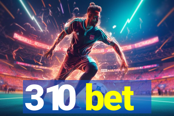 310 bet